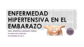 DRA. MARCELA ARAGON CERDA
R3 MEDICINA FAMILIAR
NOVIEMBRE DE 2014.
 