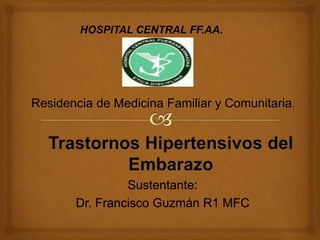 Sustentante:
Dr. Francisco Guzmán R1 MFC
HOSPITAL CENTRAL FF.AA.
Residencia de Medicina Familiar y Comunitaria.
 