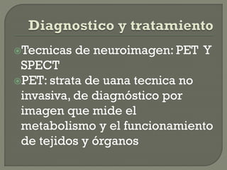Tecnicas de neuroimagen: PET Y
SPECT
PET: strata de uana tecnica no
invasiva, de diagnóstico por
imagen que mide el
metabolismo y el funcionamiento
de tejidos y órganos
 