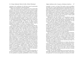 246 Enrique Saforcada, Martín de Lellis y Schelica Mozobancyk
aumentan si las condiciones de vida hacen entrar la procreación
también en las estrategias de sobrevida familiar.
Desde estos puntos de vista y teniendo en cuenta el desarrollo
nacional como un desarrollo integral (económico, cultural, social,
humano, del bienestar, etcétera), un país como Brasil es inviable.
Podrá alcanzar una gran acumulación de riqueza dineraria y de bie-
nes materiales, podrá tener un enorme potencial destructivo bélico,
podrá tener enormes museos y todo lo que se quiera como mani-
festación directa o indirecta de riqueza económica, pero siempre
todo esto estará acumulado en pocas manos, el acceso a estos bie-
nes estará profundamente limitado y no repercutirá en un bienes-
tar comunitario generalizado. Desgraciadamente para el Mercosur
y toda “Indoafroiberoamérica”, Brasil, en este siglo al menos,
nunca alcanzará un desarrollo que implique su paralelo humano
integral de su sociedad. Es similar al caso de la India, si bien la
dimensión del problema en este país es muchísimo mayor.
La Argentina, por el contrario, dado el relativamente bajo por-
centaje actual de familias pobres estructurales (aun cuando es muy
preocupante), puede revertir la situación de esta masa poblacional
con políticas adecuadas. Para ello deberá invertir un tiempo no
menor al de tres generaciones, o sea, unos treinta años en esta sub-
cultura. Pero resulta que en tres décadas los pobres estructurales
habrán aumentado en proporción geométrica, como se señaló ante-
riormente, y, además, seguramente habrán integrado nuevos sínto-
mas y daños a este perfil nosográfico. Indudablemente que la situa-
ción se presenta con características dramáticas, porque pareciera no
haber escapatoria o casi no tenerla. Siempre estarían apareciendo
pobres estructurales y, cuando la situación socioeconómica del país
pueda ofrecer salida a estas familias, muchos de sus miembros no
estarán en condiciones de aprovecharlas dado que, entre otras cues-
tiones, una de las manifestaciones que caracterizan a este síndrome
es el daño intelectual. Por ejemplo, se podría contar con buenas
escuelas, pero se tendrían muchos chicos y chicas con serios pro-
blemas de aprendizaje, o habría buenos trabajos pero personas
carentes de las condiciones necesarias para asumirlos por poseer
déficit neurocognitivos que les impiden construir los conocimien-
tos y desarrollar las destrezas requeridos en ellos.
Si la Argentina permanece en el camino actual de desarrollo, se
presenta un resquicio científico-técnico y político por donde afron-
tar este problema con grandes posibilidades de éxito en un lapso
Algunas reflexiones sobre el concepto y el fenómeno de pobreza... 247
razonable, no mayor a un lustro. Esta senda es trazar una política
de Estado que se ocupe específicamente del neurodesarrollo de los
niños, desde el estadio pregestacional de la madre hasta el fin de la
pubertad, pasando por el período de la gestación, el perinatal y el
de la infancia. De esta manera, más allá de las condiciones de vida
de las familias pobres estructurales, desde el punto de vista intelec-
tual y adaptativo, los hijos de estas familias tendrán la posibilidad
de no ser pobres estructurales pues no poseerán el mismo perfil
nosográfico que caracteriza a este síndrome.
Seguramente que estas familias y sus descendientes seguirán
siendo pobres por bastante tiempo, pero, a diferencia de lo que
ocurriría hoy, apenas el país pueda ofrecerles oportunidades de vida
no pobre, sus hijos podrán aprovecharlas apropiándose de estas
nuevas condiciones, pues su desarrollo habrá sido completo.
Todos los otros problemas y daños que integran el perfil noso-
gráfico de esta enfermedad familiar son solucionables o no impiden
el desarrollo de una vida plena. El entorpecimiento del crecimien-
to (talla, peso, etcétera) no es un obstáculo para que una persona se
integre plenamente a la sociedad; las parasitosis, la contaminación
del hábitat y del ambiente, así como todos los otros componentes
que hemos especificado, se pueden revertir (con distintos grados de
complejidad de los procesos necesarios para lograrlo).
No se puede remediar lo que no se logró en cuanto al neurode-
sarrollo en la estrecha ventana que ofrece la naturaleza: 33 meses
desde el inicio de la gestación y 12 meses más para algunas de las
funciones y procesos; pasado este tiempo, el daño es irreversible.
Pueden lograrse mejorías gracias a la plasticidad cerebral, pero el
resultado no es óptimo y el proceso es complejo y costoso, muchí-
simo más costoso que las intervenciones necesarias para lograr un
desarrollo neurocognitivo normal.
El daño se manifestará esencialmente en el plano del intelecto;
en los obstáculos para el aprendizaje, para la construcción de cono-
cimientos y para el desarrollo de las destrezas intelectuales, com-
portamentales y sociales necesarias para la vida en general, particu-
larmente, para la buena crianza de los hijos y para la actividad
laboral (trabajo calificado y bien remunerado que aporte al propio
bienestar y al desarrollo nacional).
Luego, hay otra etapa fundamental en este proceso del neuro-
desarrollo o maduración cerebral: el final de la niñez y buena parte
de la pubertad. Es el ciclo más importante en el proceso de sociali-
 