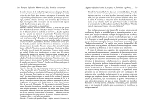 250 Enrique Saforcada, Martín de Lellis y Schelica Mozobancyk
do en los rincones de la ciudad. Ya surgió un nuevo lenguaje. ¿Ustedes
no escuchan las grabaciones hechas “con autorización” de la justicia?
Es eso. Es otra lengua. Está delante de una especie de posmiseria. Eso.
La posmiseria genera una nueva cultura asesina, ayudada por la tecno-
logía, satélites, celulares, internet, armas modernas. Es la mierda con
chips, con megabytes. Mis comandados son una mutación de la especie
social. Son hongos de un gran error sucio.
Periodista: –¿Qué cambió en las periferias?
Marcola: –Mangos. Nosotros ahora tenemos. ¿Usted cree que quien
tiene 40 millones de dólares como Beira Mar no manda? Con 40 millo-
nes de dólares la prisión es un hotel, un escritorio… ¿Cuál es la policía
que va a quemar esa mina de oro, entiende? Nosotros somos una
empresa moderna, rica. Si el funcionario vacila, es despedido y “colo-
cado en el microondas”. Ustedes son el estado quebrado, dominado
por incompetentes. Nosotros tenemos métodos ágiles de gestión.
Ustedes son lentos, burocráticos. Nosotros luchamos en terreno pro-
pio. Ustedes, en tierra extraña. Nosotros no tememos a la muerte.
Ustedes mueren de miedo. Nosotros estamos bien armados Ustedes
tienen calibre 38. Nosotros estamos en el ataque. Ustedes en la defen-
sa. Ustedes tienen la manía del humanismo. Nosotros somos crueles,
sin piedad. Ustedes nos transformaron en super stars del crimen.
Nosotros los tenemos de payasos. Nosotros somos ayudados por la
población de las villas miseria, por miedo o por amor. Ustedes son
odiados, Ustedes son regionales, provincianos. Nuestras armas y pro-
ductos vienen de afuera, somos “globales”. Nosotros no nos olvidamos
de ustedes, son nuestros “clientes”. Ustedes nos olvidan cuando pasa el
susto de la violencia que provocamos.
Periodista: –Pero, ¿qué debemos hacer?
Marcola: –Les voy a dar una idea, aunque sea en contra de mí. ¡Agarren
a “los barones del polvo” [cocaína]! Hay diputados, senadores, hay
generales, hay hasta ex presidentes del Paraguay en el medio de la coca-
ína y de las armas. Pero, ¿quién va a hacer eso? ¿El ejército? ¿Con qué
plata? No tienen dinero ni para la comida de los reclutas. El país está
quebrado, sustentando un Estado muerto con intereses del 20 % al
año, y Lula todavía aumenta los gastos públicos, empleando 40 mil sin-
vergüenzas. ¿El ejército irá a luchar contra el PCC? Estoy leyendo
Sobre la guerra, de Clausewitz. No hay perspectiva de éxito. Nosotros
somos hormigas devoradoras, escondidas en los rincones. Tenemos
hasta misiles antitanque. Si embroman, van a salir unos Stinger [misil
perseguidor infrarrojo, tierra aire, que puede ser lanzado desde el hom-
bro de un operador]. Para acabar con nosotros… solamente con una
bomba atómica en las villas miseria. ¿Ya pensó? ¿Ipanema radiactiva?
Periodista: –Pero… ¿no habrá una solución?
Marcola: –Ustedes solo pueden llegar a algún suceso si desisten de
Algunas reflexiones sobre el concepto y el fenómeno de pobreza... 251
defender la “normalidad”. No hay más normalidad alguna. Ustedes
precisan hacer una autocrítica de su propia incompetencia. Pero, para
ser franco, en serio, en la moral. Estamos todos en el centro de lo inso-
luble. Solo que nosotros vivimos de él y ustedes no tienen salida. Solo
la mierda. Y nosotros ya trabajamos dentro de ella. Entiéndame, her-
mano, no hay solución. ¿Saben por qué? Porque ustedes no entienden
ni la extensión del problema. Como escribió el divino Dante: “Pierdan
todas las esperanzas. Estamos todos en el infierno”.
Esta inteligencia superior se desarrolló gracias a un proceso de
resiliencia y llegó a la genialidad que su potencial genético le per-
mitía pero, desgraciadamente, en lugar de llegar a ser un Machado
de Assis o un Paulo Freire, la sociedad brasileña lo ganó para el mal.
A la Argentina le puede pasar lo mismo si no reacciona rápidamen-
te con políticas adecuadas frente a la pobreza estructural. Toda
“Indoafroiberoamérica”, la región con mayor desigualdad del
mundo entre ricos y pobres, está frente al mismo riesgo en cuanto
a su naturaleza y dinámica, no así en cuanto a su dimensión.
A modo de síntesis, con respecto a las consecuencias que para
un país tiene el mantenimiento y expansión de las comunidades de
pobreza estructural, se muestra el esquema 1. Al observarlo y refle-
xionar sobre sus distintos componentes –un pequeño conjunto de
rectángulos que encierran señalamientos de emergentes sociales en
términos de dimensiones y subdimensiones o categorías adminis-
trativas y de gestión política, obstaculización de procesos benefi-
ciosos para la sociedad y para el desarrollo nacional, y de compo-
nentes debilitantes de la soberanía nacional desde una perspectiva
de las relaciones y dinámicas internacionales–, es importante tener
presente que los fenómenos encerrados por estos rectángulos del
esquema están vinculados sistémicamente y por procesos con gran
sinergia que implican decenas de miles de ciudadanos de todas las
edades y, finalmente, que su condición de pobres estructurales es
una clara demostración de que se están violando los derechos
humanos en forma masiva, cotidiana y sistemática, pero pareciera
que es una manera de violarlos que no conmueve ni moviliza a la
dirigencia social.
 