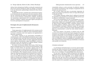 comunidades incluyen un alto porcentaje de población migrante
(en constante movimiento), lo que entorpece el seguimiento de los
pacientes por parte de la US.
Por su parte, Dock Sud tiene un porcentaje importante de
mujeres que ejercen la prostitución, factor de riesgo adicional para
la infección del VIH.
Las Unidades Sanitarias trabajan bajo la vigilancia de personal
de seguridad, lo que desalienta la consulta de aquellas personas que
no desean ser identificadas o temen su cercanía.
En las áreas programáticas de las US participantes en el pro-
yecto existe una gran cantidad de organizaciones comunitarias,
instituciones y líderes de la comunidad: escuelas, CAEM (Centros
de Apoyo Escolar Municipal), ONG, comedores, grupos locales
de partidos políticos, sindicatos, clubes sociales y deportivos, cen-
tros de jubilados, parroquias, bibliotecas, grupos de autoayuda,
asociaciones de vecinos y personas que tienen capacidad de multi-
plicar las comunicaciones y activar las redes sociales formales e
informales.
En lo que respecta a los jóvenes, se tomaron cerca de 1200
encuestas, en las que se encontró que la gran mayoría de los sujetos
reconocía como posible vía de transmisión del VIH las relaciones
sexuales sin protección y el uso de jeringas no estériles para inyec-
ción de drogas endovenosas. Sin embargo, solo una pequeña por-
ción de la población conocía la posibilidad de transmisión madre-
hijo, siendo aún menor el porcentaje que identificaba a la lactancia
como posible vía de infección.
Articulación institucional
La articulación interinstitucional es uno de los aspectos funda-
mentales que define un proyecto de base comunitaria, ya que favo-
rece mayor cobertura e impacto sobre la población destinataria, lo
que, a su vez, contribuye a la sustentabilidad futura del proyecto.
En este caso, y dado que el objetivo del proyecto fue aumentar
la captación de las embarazadas para el testeo voluntario rápido de
VIH, este servicio estuvo disponible, en las unidades locales de
salud. Pero, para que esta oferta de servicios pudiera ser aprove-
chada por las usuarias, se hacía necesario difundir su disponibilidad
entre las mujeres de la comunidad y motivarlas para su utilización.
263
Salud gestacional: sistematización de una experiencia
tadoras, factor principal para facilitar un adecuado tratamiento por
parte de los servicios formales de salud; sin embargo, el tratamien-
to de esta información epidemiológica desborda los fines del pre-
sente trabajo.
Ya planteadas las áreas y cuestiones que caracterizaron el proce-
so de sistematización de experiencias, los temas sustantivos aborda-
dos son: constitución del equipo de trabajo, estrategias de capacita-
ción de recursos humanos, comunicación y difusión, articulación
con instituciones representativas de la comunidad, estrategias de
solución, resultados e impactos alcanzados según la percepción de
los actores participantes en el proyecto.
Estrategias clave para la implementación del proyecto
Diagnóstico comunitario
Como etapa previa a la implementación de las acciones con las
comunidades se realizó un análisis de ciertas características básicas,
en el que se relevaron, entre otros aspectos, sus organizaciones y
referentes comunitarios.
Las familias residentes en las mencionadas comunidades se
caracterizan por su alta vulnerabilidad sociosanitaria, que se expre-
sa en indicadores tales como bajo nivel de instrucción, desarticula-
ción del grupo familiar, jefatura de hogar unipersonal femenina,
escasos ingresos, hacinamiento, exigua accesibilidad a sistemas de
protección social, alta prevalencia de violencia familiar, consumo
de alcohol, adicciones e infección por VIH.
En cuanto a la estructura edilicia, Villa Corina y Dock Sud son
barrios constituidos por torres con alto nivel de hacinamiento. Villa
Luján es un barrio obrero, de casas bajas y algunas zonas de villa
miseria, que presenta un gran deterioro medioambiental, con un
arroyo contaminado a la vera del cual se hallan las viviendas y fábri-
cas abandonadas. Villa Tranquila presenta estructura de pasillo,
rasgo que obstaculiza absolutamente la localización de las direccio-
nes y, por ende, de las pacientes. En todos los casos, además, el
acceso es muy difícil por razones de seguridad. Estas comunidades
suelen ser recelosas ante la llegada de extraños a la zona, lo que difi-
cultó mucho la llegada a los barrios y el seguimiento de las emba-
razadas bajo proyecto por parte de las líderes comunitarias. Ambas
Enrique Saforcada, Martín de Lellis y Schelica Mozobancyk
262
 