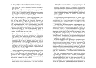 económica, educacional y política de la comunidad […] consideren el
impacto de sus decisiones hasta la séptima generación en el futuro. De
este modo, van a proceder cautelosamente, pensando qué efecto ten-
drán sus resoluciones sobre el bienestar de sus descendientes […]. La
cultura no es apenas reliquias del pasado, sino pautas de pensamiento y
ciclos de conducta que forman los cimientos de nuestras vidas
(Grinberg, 1999).
Y cierran este texto con una argumentación que hace de sopor-
te esencial para todo el mensaje, la cual se circunscribe a postulados
éticos; diríamos hoy, a la ética como capital social dirigido a la sus-
tentabilidad armónica del sistema social y a su desarrollo, o sea a los
condicionantes de la salud.
Todo este bagaje de avances científicos, epistemológicos y cul-
turales, incluyendo la recuperación de la sabiduría de los pueblos
naturales del continente americano, casi no ha tenido influencia en
las ciencias de la salud. La actividad del sector sigue las concepcio-
nes mecanicistas, vitalistas y organicistas que tuvieron validez indis-
cutida hasta fines del siglo XIX, las dos primeras, y la tercera duran-
te las dos o tres primeras décadas del siglo XX. Incluso, en la
psicología se puede observar claramente, en países como la
Argentina, que se ha estructurado una fuerte orientación vitalista
con respecto a las concepciones teóricas del inconsciente freudiano
y las prácticas que de ellas se derivan.
El cambio radical o, dicho de otro modo, la revolución científi-
ca –en términos de Kuhn– acaecida en la biología y la psicología,
en tanto ciencias básicas, no generó los cambios esperables en las
correspondientes teorías tecnológicas a las que estas dan sostén
científico: las profesiones de la salud (medicina, psicología aplicada,
odontología, etcétera). Estas profesiones, aunque con diferencias
formales, en lo sustantivo muestran que llevan a cabo el desempe-
ño cotidiano en función de un paradigma desequilibradamente cen-
trado en el pensamiento y la valoración asertivos señalados por
Capra.
Este es un primer plano-soporte que se debe tener en cuenta y
al que se lo puede caracterizar como la subcultura general del ámbi-
to de la salud, porque orienta cosas tales como las concepciones
antropológicas puestas en juego, sea de un modo consciente o no
conciente, por los profesionales y técnicos del campo de la salud;
las características de sus interrelaciones; las representaciones socia-
les que han construido de la población usuaria de los sistemas de
29
Salud pública: perspectiva holística, psicología y paradigmas
Esto sabemos: que la tierra no pertenece al hombre; el hombre perte-
nece a la tierra.
Esto sabemos: todas las cosas están ligadas como la sangre que unifica
a una familia. Todas las cosas están empalmadas.
Lo que le pase a la tierra recaerá sobre los hijos de la tierra. El hombre
no tejió la trama de la vida: es apenas una hebra de ella. Todo lo que le
haga al tejido, se lo hará a sí mismo (Grinberg, 1999).
Este modo de comprender la realidad, que corresponde al pen-
samiento y los valores integrativos de los que habla Capra, está pre-
sente en otros pueblos naturales del continente americano, tal
como puede observarse en la Plegaria por la Tierra escrita por Alce
Negro, hombre santo de los sioux oglala que vivió entre 1863 y
1950; en los testimonios de 1980 de Melesio Zamora, de la etnia
mataco, de la Argentina; en las palabras pronunciadas ante la
Audiencia Pública de la Comisión Mundial sobre Medio Ambiente
y Desarrollo reunida en San Pablo en 1985 por el Pajé Milton, de
la etnia krenak, que habló en su carácter de Coordinador de la
Unión de Naciones Indias del Brasil y dijo:
El único lugar donde el pueblo krenak puede vivir y restablecer su exis-
tencia, comunicarse con sus dioses, comunicarse con su naturaleza,
vivir su vida, es donde nuestro Dios nos ha creado. Es inútil que el
gobierno nos traslade a un lugar muy hermoso, a un lugar donde abun-
da la caza y la pesca. La población krenak continuará muriéndose e
insistiendo en que no hay otro lugar para nosotros donde vivir. Mi
corazón se entristece al ver la incapacidad de la humanidad. No me es
grato venir aquí a la ciudad de San Pablo y hacer estas declaraciones.
No podemos continuar contemplando el planeta en el cual vivimos
como si fuese un tablero de ajedrez donde las personas mueven las
cosas de un lado a otro. No podemos considerar el planeta como algo
aislado del cosmos (Grinberg, 1999).
También se percibe en las palabras pronunciadas por el cacique
brasileño Davi Kopenawa Yanomami en San Pablo el 25 de agosto
de 1997; en la declaración de la nación mapuche de Chile y la
Argentina, de abril de 1999; en el mensaje al mundo occidental
–Hau de no sau nee– emitido en 1999 por la Confederación de las
Seis Naciones Iroquesas, en donde se prevé:
El cambio es inevitable, pero la cultura es un mecanismo para asegurar
que los cambios no vayan en detrimento de la vida social, ceremonial,
Enrique Saforcada, Martín de Lellis y Schelica Mozobancyk
28
 