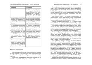 Una vez que a la embarazada se le confirma el resultado positi-
vo, se la deriva al infectólogo del Hospital Fiorito. En este punto,
por regla general, las embarazadas pierden contacto con el sistema
local de salud, aunque tampoco muestran una adhesión al segundo
nivel de atención, ya que no están bien articulados ambos niveles.
Esto, sin duda, implica aumentar la vulnerabilidad tanto de la
embarazada como del futuro bebé.
Una obstétrica señala: “A mí me pasó con una chiquita que
envié al Hospital Fiorito; allí le dijeron: ‘El tema no es tan impor-
tante’. Yo me quería morir, porque a la piba no la derivé porque sí.
La madre era portadora, el test le había dado positivo”.
Una líder completa el relato del caso: “En el Fiorito no la aten-
dieron, le dijeron que no era necesario hacerle el estudio a la nena;
entonces la mamá se enojó con la obstetra y no vino más a la unidad”.
Para resolver la situación, otra obstétrica prefiere hacer las deri-
vaciones por fuera de la red de salud provincial: “La verdad, yo
estoy cometiendo una infracción, pero ya a esta altura no me inte-
resa: yo estoy derivando a la gente al Fernández o al Argerich, ya
que lo de acá, lo que más cerca tienen, no me da respuesta”.
Luego describe las estrategias que utiliza la población para
lograr una accesibilidad –geográfica y económica– a un servicio de
salud de mejor calidad: “Las pacientes, de acá al Argerich, cruzan
en bote el Riachuelo, de acá al río estamos a ocho o diez cuadras,
entonces caminan esas cuadras, cruzan en bote y están en la Boca;
hay toda la noche bote, porque hay gente que se va a las tres o cua-
tro de la mañana a sacar turno al Argerich”.
Otra medida cuyo objetivo es mejorar la articulación y el funcio-
namiento de la red de salud proviene del municipio, ya que, en el
momento de realizarse la sistematización de esta experiencia, el
mismo estaba probando un proyecto piloto de referencia y contrarre-
ferencia en el que participaban las distintas US. Una de las mejoras
para las usuarias era la posibilidad de pedir una interconsulta con cual-
quier servicio del hospital desde la US, y que la paciente fuera deriva-
da directamente con el turno. El sistema, sin embargo, presenta pro-
blemas de implementación, según una obstétrica: “Lo que pasa es que
eso a veces funciona, otras veces no: por ahí una la deriva a
Infectología, pero está embarazada; entonces le dicen ‘no, primero
tiene que pasar por Obstetricia’; entonces vos derivás a Infectología y
de Infectología la hacen ir a Obstetricia”.
Asimismo, las obstétricas establecen contactos personales con ser-
vicios del segundo nivel de atención, a fin de resolver la derivación de
275
Salud gestacional: sistematización de una experiencia
Enrique Saforcada, Martín de Lellis y Schelica Mozobancyk
274
Obstáculos
La baja coordinación formal entre
los equipos que trabajan en las US
y en el hospital conspira contra la
realización eficaz del trabajo de
detección.
Las situaciones de maltrato o inefi-
cacia institucional representan un
factor disuasivo para que las madres
realicen los controles de VIH.
Falta de capacitación en temas
asociados al seguimiento y conse-
jería del VIH, lo que se revela
como muy importante para la
comunicación y difusión de resul-
tados.
El atravesamiento político en la
conducción de las sociedades de
fomento y/o comedores dificultó
la participación o colaboración
sostenida con los responsables del
Proyecto Futuro sin Sida.
Facilitadores
miembros de las US y el hospital, o
en la designación de personas que
actúan como nexos entre ambas
instituciones: tal es el caso de la
coordinadora del Programa
Municipal de Lucha contra el Sida.
La innovación radicó en la adminis-
tración conjunta de ambas pruebas
a los efectos de efectuar un diagnós-
tico precoz del VIH para iniciar
luego un tratamiento oportuno.
La realización del test rápido de
embarazo (Evatest) es la estrategia
para lograr la adhesión de las
embarazadas al proyecto.
Una estrategia basada también en
un seguimiento continuo y perso-
nalizado mediante visitas domici-
liarias, por parte de las líderes, de
la mayor cantidad posible de
embarazadas bajo proyecto.
Referencia y contrarreferencia
El problema que enfrentan las obstétricas, tanto en conseguir
un testeo oportuno de las embarazadas como cuando una paciente
es confirmada como positiva, es lograr una derivación rápida y
expeditiva:
“No hay lugar adonde mandar a las pacientes detectadas que sea
confiable y responsable, un lugar que trabaje en red”.
 