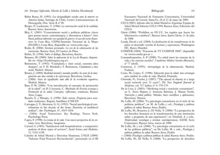 Encuentro Nacional de Extensión Universitaria, Universidad
Nacional del Litoral, Santa Fe, 20 al 22 de mayo de 2009.
CELS (2005). Informe sobre la Salud Mental en Argentina, Equipo de
Salud Mental Informe CELS 1994, Buenos Aires, Ediciones del
CELS.
Clarín (2008): “Prohíben en EE.UU. los regalos que hacen los
laboratorios a médicos”, Buenos Aires, diario Clarín, 11 de julio
de 2008.
Coady, David y col. (2004): La focalización de las transferencias en los
países en desarrollo: revisión de lecciones y experiencias, Washington
DC, Banco Mundial.
COMFER (2004): “Encuesta de TV COMFER 2004”, disponible
en <www.comfer.gov.ar >.
Contandriopoulos, A. P. (2000): “La salud entre las ciencias de la
vida y las ciencias sociales”, Cuadernos Médicos Sociales (Rosario),
nº 77 (abril).
Contreras, J. (1993): Antropología de la alimentación, Madrid,
Eudema.
Costa, M.; López, E. (1996): Educación para la salud: una estrategia
para cambiar los estilos de vida, Madrid, Pirámide.
Christaki, N.; Fowler, J. (2007): “The spread of obesity in a large
social network over 32 years”, The New England Journal of
Medicine, vol. 357 (julio), nº 4: 370-379.
De la Cruz, J. (2003): “Marketing social y nutrición comunitaria”,
en L. Serra Majem, J. Aranceta Bartrina, J. Mataix Verdú,
Nutrición y salud pública. Métodos, bases científicas y aplicaciones,
Barcelona, Masson.
De Lellis, M. (2006): “La psicología comunitaria en el ciclo de las
políticas publicas”, en M. de Lellis y col., Psicología y políticas
públicas de salud, Buenos Aires, Paidós.
De Lellis, M.; Rossetto, J.; Di Nella, Y. (2008): “La perspectiva de
los derechos humanos en la transformación de una institución
asilar: a propósito de una experiencia”, en Trímboli, A. y cols.,
Modernidad, tecnología y sistemas contemporáneos, AASM, Serie
Conexiones, Buenos Aires, marzo de 2008.
De Lellis, M. y col. (2006): “La psicología comunitaria en el ciclo
de las políticas públicas”, en De Lellis, M. y cols., Psicología y
políticas públicas de salud, Buenos Aires, Paidós.
— (2006): Psicología y políticas públicas de salud, Buenos Aires. Paidós.
De Lellis, M.; Di Nella, Y. (2008): “La perspectiva de derechos
281
Bibliografía
Behm Rosas, H. (1992): Las desigualdades sociales ante la muerte en
América latina, Santiago de Chile, Centro Latinoamericano de
Demografía, Doc. Serie B nº 96.
Berger, P.; Luckmann, T. (1986): La construcción social de la realidad,
Buenos Aires, Amorrortu.
Bloj, C. (2005): “Conocimiento social y políticas públicas: claves
para pensar nexos, contratiempos, y alternativas a futuro”, foro
Hacia políticas laborales con equidad de género: el caso del sector finan-
ciero en Costa Rica, CEPAL/Instituto Nacional de la Mujer
(INAMU), Costa Rica, disponible en <www.eclac.org>.
Bodei, R. (2006): Destinos personales. La era de la colonización de las
conciencias, Buenos Aires, El Cuenco de Plata.
Bohm, D. (1996): Sobre el diálogo, Barcelona, Kairós.
Bonasso, M. (2009): Sobre la aplicación de la Ley de Bosques, disponi-
ble en: <http://leydebosques.org.ar>.
Bottomore, T. (1992): “Ciudadanía y clase social, cuarenta años
después”, en T. H. Marshall y T. Bottomore, Ciudadanía y clase
social, Madrid. Alianza.
Bruner, J. (2004): Realidad mental y mundos posibles: los actos de la ima-
ginación que dan sentido a la experiencia, Barcelona, Gedisa.
— (2006): Actos de significado: más allá de la revolución cognitiva,
Madrid, Alianza.
Buss, P. M. (2006): “Una introducción al concepto de promoción
de la salud”, en D. Czeresnia, C. Machado de Freitas (comps.),
Promoción de la salud. Conceptos, reflexiones, tendencias, Buenos
Aires, Lugar.
Bustelo, E. y Minujin, A. (1998): Todos entran. Propuesta para socie-
dades incluyentes, Bogotá, Santillana-UNICEF.
Cacioppo, J. T.; Berntson, G. G. (1992): “Social psychological con-
tributions to the decade of the brain: Doctrine of multilevel
análisis”, Am. Psychologist, 47, 1019-1028.
— (2004): Social Neuroscience: Key Readings, Nueva York,
Psychology Press.
Capra, F. (1998): La trama de la vida. Una nueva perspectiva de los sis-
temas vivos, Barcelona, Anagrama.
Carmel, S. (1985): “Satisfaction with hospitalization: a comparative
analysis of three types of services”, Social Science and Medicine,
21: 1243-1249.
Cátedra de Salud Mental y Derechos Humanos, UNLP, (2009):
“Informe Final Proyecto Revinculación”, presentado en el III
Enrique Saforcada, Martín de Lellis y Schelica Mozobancyk
280
 