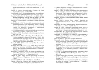 — (2009b): “Argentina. Sojización y soberanía nacional”, disponi-
ble en <http://www.ecoportal.net>.
Lautier, B. (2006): “Le difficile cheminement vers l’universalisation
de la protection sociale en Amérique latine”, Colloque
International “État et régulation sociale: comment penser la cohéren-
ce de l’intervention publique?, Équipe Matisse/CNRS/CES,
Universidad de París 1, Panthéon-Sorbonne, París.
Lejarraga, H. (comp.) (2004): Desarrollo del niño en contexto, Buenos
Aires, Paidós.
Lerner Febres, S. (2008): “Ética y poder”, disponible en
<http://palestra.pucp.edu.pe > (fecha de consulta: marzo de
2008).
Linder-Pelz, S. (1982): “Toward a theory of patient satisfaction”,
Social Science and Medicine, 16, 577-582.
Lorway, R. (2006): “Dispelling ‘heterosexual African AIDS’ in
Namibia: same-sex sexuality in the township of Katutura cul-
ture”, Health & Sexuality, 8(5) (septiembre-octubre): 435-449.
Magalhães Bosi, M. L.; Mercado, F. (2007): Investigación cualitativa
en los servicios de salud, Buenos Aires, Lugar.
Mangrulkar, L.; Whitman, C. V.; Posner, M. (2001): Enfoque de
habilidades para la vida para un desarrollo saludable de niños y ado-
lescentes, Washington, OPS.
Márai, S. (2005): La mujer justa, Barcelona, Salamandra.
Marconi, J. (1969): “Barreras culturales en la comunicación que
afectan el desarrollo de programas de control y prevención en
alcoholismo”, ACTA Psiquiátrica y Psicológica de América Latina,
vol. XV, nº 4.
— (1971): “Asistencia psiquiátrica intracomunitaria en el área sur
de Santiago. Bases teóricas y operativas para su implementación
(1968/1970)”, ACTA Psiquiátrica y Psicológica de América Latina,
vol. XVII, nº 4.
— (1973a): “La revolución cultural chilena en programas de salud
mental”, ACTA Psiquiátrica y Psicológica de América Latina, vol.
XIX, nº 1.
— (1974a): “Análisis de la situación de la salud mental en la ciudad
de Córdoba”, ACTA Psiquiátrica y Psicológica de América Latina,
vol. XX, nº 4.
— (1974b): “Diseño de un programa integral de salud mental para
la ciudad de Córdoba”, ACTA Psiquiátrica y Psicológica de
América Latina, vol. XX, nº 4.
285
Bibliografía
overall satisfaction levels”, Social Science and Medicine, 27: 637-
644.
Hawkes, C. (2004): Marketing Food to Children: The Global
Regulatory Environment, Ginebra, OMS.
Henderson, H. (2003): Más allá de la globalización. La tarea de mode-
lar una economía global sustentable, Buenos Aires, Uriel Satori.
Hirschler, V.; González, C.; Cemente, G. y col. (2006): “¿Cómo
perciben las madres de niños de jardín de infantes a sus hijos
con sobrepeso?”, Arch. Argent. Pediatr., 104(3): 221-226.
Illich, I. (1975): Némesis médica: la expropiación de la salud, Barcelona,
Barral.
Jara Holliday, O. (1998): “El aporte de la sistematización a la reno-
vación teórico-práctica de los movimientos sociales”, presenta-
do en el Seminario Latinoamericano de Sistematización de
Prácticas de Animación Sociocultural y Participación
Ciudadana en América latina, Medellín.
— (2001): Dilemas y desafíos de la sistematización de experiencias, Costa
Rica, Centro de Estudios y Publicaciones Alforja.
Jauretche, A. (1966): El medio pelo en la sociedad argentina, Buenos
Aires, Peña Lillo.
Kohn, R.; Levav, I.; Caldas de Almeida, J.; Vicente, B.; Andrade, L.;
Caraveo-Anduaga, J. J.; Saxena, S.; Sarraceno, B (2005): “Los
trastornos mentales en América latina y el Caribe: asunto prio-
ritario para la salud pública”, Rev. Panam. Salud Pública, vol. 18,
nº 4-5 (octubre-noviembre), Washington.
Kraut, A. (2005): Salud mental: tutela jurídica, Buenos Aires.
Rubinzal Culzoni.
Kunkel, D.; Wilcox, B.; Cantor, J. y col. (2004): “Report of the APA
task force on advertising and children. Section: Psychological
issues in the increasing commercialization of childhood”,
disponible en <www.apa.org>.
Kymlicka, W.; Norman, W. (1996): “El retorno del ciudadano. Una
revisión de la producción reciente en Teoría de la Ciudadanía”,
Cuadernos del CLAEH , nº 75, Montevideo, 81-112.
Lalonde, M. (1981): A New Perspective of the Health of Canadians,
Ottawa, Minister of Supply and Services, Government of
Canada.
Lanctôt, G. (2008): La mafia médica, Huesca, Vesica Piscis.
Lapolla, A. J. (2009a): “Dialéctica de la sojización y la soberanía
nacional”, disponible en <http://www.paginadigital.com.ar>.
Enrique Saforcada, Martín de Lellis y Schelica Mozobancyk
284
 