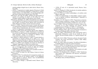 — (1994): El mito de la enfermedad mental, Buenos Aires.
Amororrtu.
Taylor, S. J.; Bogdan, R. (1986): Introducción a los métodos cualitativos
de investigación, Barcelona, Paidós.
Terris, M. (1982): La revolución epidemiológica y la medicina social,
México, Siglo XXI.
— (1994): “La epidemiología y la salud pública: orígenes e impac-
to de la segunda revolución epidemiológica”, disponible en
<http://www.msc.es>.
Thompson, A. G. H.; Suñol, R. (1995): “Expectations as determi-
nants of patient satisfaction: concepts, theory and evidence”,
International Journal for Quality in Health Care, 7(2): 127-141.
Tozzi, V. (2005): “¿Por qué reescribimos la historia? Sobre el des-
propósito de un relato definitivo del pasado”, Revistal
Latinoamericana de Filosofía, vol. XXXI, nº 2 (primavera).
UNICEF (2004): Vivir con VIH-sida, Buenos Aires, UNICEF.
Van Parij, Philippe (1993): ¿Qué es una sociedad justa? Introducción a
la práctica de la filosofía política, Barcelona, Ariel.
Vigoya, M. (2007): “Discriminación racial, intervención social y
subjetividad. Reflexiones a partir de un estudio de caso en
Bogotá”, Revista de Estudios Sociales, nº 27 (agosto), Bogotá, 106-
121.
Viveros, M.; Gil, F. (2006): “Educators, advisors, therapists? Youth,
sexuality, and social intervention”, Cadernos Saúde Pública,
vol.22, nº 1, 201-208.
Walzer, M. (1983): Esferas de la justicia. Una defensa del pluralismo y
la igualdad, México, Fondo de Cultura Económica.
Watson, L. (2000): “La biología del ser: una historia natural de la
conciencia”, en D. Lorimer, El espíritu de la ciencia. De la experi-
mentación a la experiencia, Barcelona, Kairós.
Wolfson, M. (2009): Mauricio Goldenberg. Una revolución en la salud
mental, Buenos Aires, Capital Intelectual.
Zastowny, T. R.; Roghmann, K. J.; Hengst, A. (1989): “Satisfaction
with medical care: replications and theoretic reevaluation”,
Medical Care, 27.
Zax, M.; Specter, G. (1979): Introducción a la psicología de la comuni-
dad, Buenos Aires, El Manual Moderno.
291
Bibliografía
mirada psicológica dirigida hacia la salud colectiva, Buenos Aires,
Proa XXI.
— (2001b): “Capacitación de madres Agentes Primarias de Salud
Comunitaria en Nutrición (APSAN)”, en Saforcada, E. (comp.),
El factor humano en la Salud Pública. Una mirada psicológica diri-
gida hacia la salud colectiva, Buenos Aires, Proa XXI.
Saforcada, E.; De Lellis, M. (2006): “¿Políticas de salud mental o lo
mental en las políticas de salud?”, en De Lellis, M. y col.,
Psicología y políticas públicas de salud, Buenos Aires, Paidós.
Saforcada, E.; Rodríguez, R. (1988): Trasvasamiento de la tecnología
de la publicidad y la investigación de mercado al campo de la educación
para la salud. Un proyecto concreto, Buenos Aires, Secretaría de
Salud, Ministerio de Salud y Acción Social de la Nación.
Salcedo, A. (2004): “Aspectos teóricos para el estudio del discurso
y la representación estatal de la vivienda popular en Venezuela”,
Utopía y Praxis Latinoamericana, año 9, nº 27 (octubre-diciem-
bre), 61-74, Maracaibo, Universidad de Zulia.
Saramago, J. (2005): Ensayo sobre la lucidez, Buenos Aires, Alfaguara.
Seclén-Palacin, J.; Darras, C. (2000): “Satisfacción de usuarios de
los servicios de salud: factores sociodemográficos y de accesibi-
lidad asociados”, Anales de la Facultad de Medicina, Lima,
Universidad Nacional Mayor de San Marcos.
Serra Majem, L.; Salleras Sanmartí, L. (2003): “Consejo dietético y
nutricional en atención primaria de la salud”, en L. Serra
Majem, J. Aranceta Bartrina y J. Mataix Verdú, Nutrición y salud
pública. Métodos, bases científicas y aplicaciones, Barcelona, Masson.
Shafer, S. L. (2009): “Carta dirigida a los lectores de Anesthesia &
Analgesia”, disponible en <http://www.aaeditor.org>.
Starfield, B. (1992): “Medición de los logros de la atención prima-
ria”, en Investigaciones sobre servicios de salud: una antología,
Washington, OPS, Publicación Científica nº 534.
— (2000): Atención primaria: equilibrio entre necesidades de salud, ser-
vicios y tecnología, Barcelona, Masson.
Storer, J. (1959): La trama de la vida, México, Fondo de Cultura
Económica.
Sulbrandt, J. (1993): “La evaluación de los programas sociales: una
perspectiva crítica de los modelos usuales”, en B. Kliksberg,
¿Cómo enfrentar la pobreza?, Buenos Aires CLAD/PNUD,
Grupo Editor Latinoamericano.
Szasz, T. (1970): Ideología y enfermedad mental, Buenos Aires,
Amororrtu.
Enrique Saforcada, Martín de Lellis y Schelica Mozobancyk
290
 