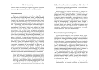 na manera en la estructura de vulnerabilidad del VIH en muchas de las
personas encontradas en el estudio.
Interesa observar los contextos en que surge o se realiza la pla-
nificación de DPP (campañas, programas y cuidados) sobre una
temática que implica miradas, opiniones y creencias enraizadas.
Probablemente, no resulta fácil promover un proceso autorreflexi-
vo acerca de la idea de sujeto que se sostiene incluso en la materia
específica sobre la que se toman decisiones. Esto, a su vez, impacta
directamente en la conformación de la identidad de los sujetos, qui-
zás en sus prácticas sexuales y en los cuidados ante el VIH-sida, y
en la reproducción de determinadas representaciones sobre la
diversidad sexual. Es de imaginar un considerable impacto en las
minorías sexuales que, como cualquier minoría, son objeto de estig-
matización, despertando actitudes de extrañamiento con conse-
cuencias, la mayoría de las veces, desafortunadas.
Volviendo a la conceptualización general
Un sujeto puede configurarse como beneficiario, cliente, usuario,
ciudadano, portador, contribuyente o destinatario, que, más allá de su
denominación, reúne características singulares, a veces claramente
definidas, a veces más difusas, a menudo múltiples, y muchas veces en
sentidos encontrados y contradictorios. Estas características se podrán
ajustar más o menos a la realidad referenciada y a la realidad del suje-
to al que se intenta abordar o incluir a través de una práctica, una ini-
ciativa o una definición. En cualquier caso, siempre se parte de una
idea de sujeto concebida a priori. Estas imágenes que funcionan como
modelos o tipos establecen consecuentemente barreras y accesos en la
provisión y recepción de bienes y/o servicios, por ejemplo.
Con argumentos similares, Ruth Lister (citada en Parsons,
2007) explica la importancia del lenguaje que cada uno emplea, por
ejemplo, para conceptualizar “la pobreza”. Este tipo de lenguaje
transmite imágenes capaces de definir actitudes hacia los pobres y
las propias actitudes de los pobres como la imagen que estos tienen
de sí mismos. Lister agrega:
Las personas que viven en la pobreza no quieren ser dueñas del mundo.
Algunos políticos han explotado claramente esa ambivalencia. Es
85
De las políticas públicas a la construcción del sujeto de las políticas
como un proceso que utiliza una secuencia previamente estipulada,
sino como algo en continuo desarrollo y multideterminado.
Un estudio concreto
Hechas las consideraciones, y como forma de graficar estas
ideas, se tomará un estudio de reciente data en el que se represen-
ta la vida sexual cotidiana de una comunidad de jóvenes de
Namibia. Este caso resulta especialmente interesante para visuali-
zar algunos elementos del análisis sobre las maneras en que las polí-
ticas públicas sostienen un perfil/modelo del sujeto involucrado en
ellas, y así participan en la construcción de un sujeto de las políticas.
Los jóvenes del estudio en cuestión participan en relaciones
heterosexuales, y el trabajo se centra en el debate de las teorías
mundiales en materia de salud pública, particularmente las que
caracterizan el “sida en África” como una epidemia indiscutible-
mente heterosexual. El estudio destaca cómo la continua denigra-
ción de los homosexuales por parte de los organismos oficiales del
Estado sirve de estigma para los jóvenes que experimentan y prac-
tican su sexualidad. Con información recabada en un estudio etno-
gráfico a lo largo de 20 meses, se ilustra qué opinan los hombres
jóvenes sobre el riesgo del sida y qué tipo de relaciones sexuales tie-
nen. Asimismo, se subrayan las complejidades en la subjetividad
sexual que se forman en las políticas culturales sobre la competen-
cia masculina, la retórica antihomosexual impulsada por el Estado
y la protesta transnacional de los derechos de los gays. Entre los
resultados más interesantes de este estudio, se informa que la
noción confinada y monolítica de la identidad sexual y de género
no sirve por sí sola para entender y analizar el riesgo del VIH-sida
y la vulnerabilidad en esta comunidad (Lorway, 2006). Citamos al
autor para entender más claramente los alcances de este estudio:
Dentro del proyecto de reconstrucción de la nación poscolonial, la
“verdad” de la sexualidad de Namibia como tradicionalmente hetero-
sexual se produce a través del silenciamiento de prácticas e identidades
alternativas. La consiguiente exclusión de la homosexualidad de
Namibia de la salud pública se traduce, de maneras inesperadas, en
mitos locales en relación a que la forma de tener sexo seguro es entre
hombres. Por lo tanto, las construcciones de salud pública nacional e
internacional del “sida africano heterosexual” están implícitas de algu-
Marcelo Sandomirsky
84
 