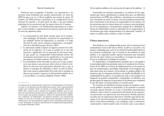 Extractando los términos expresados y en refuerzo de los argu-
mentos que vienen exponiéndose, se puede decir que, con diferentes
orientaciones, las DPPs que conllevan y reproducen en su ejecución
una concepción de sujeto, lo hacen con una manifiesta intencionali-
dad e interactúan en un proceso de reciprocidad con los sujetos y de
las narraciones que los sujetos tienen de sí mismos; están participan-
do en la composición y recomposición continua de la identidad, de
formas de subjetividad, cuando no identidad. En la reciprocidad y el
movimiento que están comprometidos en la dimensión “sentido”, el
sujeto se notifica sobre sí mismo y sobre el mundo.
Últimas impresiones
Para finalizar, no es indispensable pensar solo en situaciones tan
contundentes como la del sida en África, la pobreza y los pobres y las
mujeres refugiadas para rastrear la relación Estado/subjetividad en
los términos establecidos: aun el trazado de las políticas de obra
pública o de seguridad podrán aportar elementos para descubrir
qué idea de sujeto subyace en una política y la imagen de sujeto con
la que se establecerá un diálogo de sentidos.
La subjetividad y el desplazamiento pendular que va de aquella a
la intersubjetividad están presentes tanto en el momento de la formu-
lación de los DPP, en su forma de implementación, en la manera en
que son recepcionadas y percibidas, impactando en las imágenes que
cada sujeto tiene de sí mismo y de los demás. La política pública y las
iniciativas que la componen producen una huella identificable en la
cotidianidad de los sujetos, en sus planes de vida, en sus arreglos en la
búsqueda de sentidos compartidos e individuales: en definitiva, una
profusa gama de impactos en gran parte de los planos que componen
la vida del sujeto: el mundo interior y el mundo social.
En el intento de identificar nociones propias de modelos y mar-
cos de análisis a menudo no articulados, se ha realizado un sucinto
recorrido apenas ilustrado en el que se descubren razonamientos
solidarios entre sí para la comprensión del mundo de las experien-
cias personales con experiencias más abarcativas. Resulta oportuno
recordar que las experiencias abarcativas referidas aquí fueron des-
criptas en su relevancia distintiva: son las políticas públicas, tan sin-
téticas como fueron definidas y tan complejas como se esbozaron,
construyendo y dando sentido tanto al mundo como a uno mismo.
91
De las políticas públicas a la construcción del sujeto de las políticas
Entonces, para recapitular, el hombre, sus experiencias y sus
acciones están moldeados por estados intencionales, tal como los
DPP, los que a su vez ya llevan implícita una noción de sujeto. El
Estado y las DPP proveen y participan en la configuración de los
sistemas de relación, y de gran parte de ellos, o sea que también
participan de las narraciones que los sujetos hacen de sí mismos.
Ligado a lo anterior y de fundamental importancia en la línea
que se está tratando, se argumentará una síntesis a partir de la alian-
za entre las siguientes ideas:
1. La reciprocidad ha sido desde siempre parte de la constitu-
ción ontológica del hombre; el proceso de reciprocidad, en
sus múltiples formas de negociación, se entreteje a lo largo
del ciclo de vida, con la continua composición y recomposi-
ción de la identidad propia (Arciero, 2005).
2. La dimensión sentido compone un aspecto esencial en la defi-
nición de lo subjetivo, en la que el sentido no es tan solo
emoción o significado, sino la expresión de una nueva sínte-
sis que puede ser comprendida exclusivamente dentro del
movimiento permanente de los significados y las emociones
que definen el sentido subjetivo (González Rey, 2002).
3. Las identidades serían formadas en parte por lo que se pien-
sa de uno mismo y en parte por sobre cómo se relata lo coti-
diano de cada uno. Esta apreciación sobresale hoy, ya que se
discute el concepto de identidad, es decir si existe la identi-
dad o solo existe la subjetividad. Pero todo ello es también un
discurso que tiende a imponer un determinado modelo de ser
y de percibirse a sí mismos (Delgado Tornés, 2004).
Marcelo Sandomirsky
90
se al discurso de la representación estatal de la vivienda popular en Venezuela:
se centra en los discursos que las instituciones portan, como representaciones
sociales que el Estado “tiene” en relación a la vivienda popular (Salcedo, J.
2004). Allí se analiza cómo el discurso de las políticas públicas, junto al con-
junto de las instituciones propias del sector publico de vivienda, serían disposi-
tivos de poder que generan, producen y definen las representaciones simbóli-
cas y cognitivas, “la subjetividad”, del gobierno nacional, y por extensión del
Estado, en torno de la vivienda como objeto social construido. A partir de las
instituciones y sus representaciones, según el autor, el Estado buscaría imponer
y hacer dominante su modo de reproducción de la subjetividad (representacio-
nes sociales) (Rodríguez 2001).
 