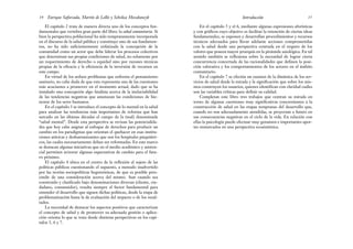 Enrique Saforcada, Martín de Lellis y Schelica Mozobancyk
14
El capítulo 2 trata de manera directa uno de los conceptos fun-
damentales que vertebra gran parte del libro: la salud comunitaria. Si
bien la perspectiva poblacional ha sido tempranamente incorporada
en el discurso de la salud pública y constituye uno de sus fundamen-
tos, no ha sido suficientemente enfatizada la concepción de la
comunidad como un actor que debe liderar los procesos colectivos
que determinan sus propias condiciones de salud, no solamente por
un requerimiento de derecho o equidad sino por razones técnicas
propias de la eficacia y la eficiencia de la inversión de recursos en
este campo.
En virtud de los arduos problemas que enfrenta el pensamiento
sanitario, no cabe duda de que esto representa una de las cuestiones
más acuciantes a promover en el momento actual, dado que se ha
instalado una concepción algo fatalista acerca de la ineluctabilidad
de las tendencias negativas que amenazan las condiciones de bie-
nestar de los seres humanos.
En el capítulo 3 se introduce el concepto de lo mental en la salud
para analizar las tendencias más importantes de reforma que han
surcado en las últimas décadas el campo de la (mal) denominada
“salud mental”. Desde esta perspectiva se revisan las potencialida-
des que hoy cabe asignar al enfoque de derechos para producir un
cambio en los paradigmas que orientan el quehacer en esas institu-
ciones atávicas y deshumanizantes que son los hospitales psiquiátri-
cos, las cuales necesariamente deben ser reformadas. En este marco
se destacan algunas iniciativas que en el medio académico y asisten-
cial permiten avizorar algunas expectativas de cambio para el futu-
ro próximo.
El capítulo 4 ubica en el centro de la reflexión al sujeto de las
políticas públicas cuestionando el supuesto, a menudo inadvertido
por las teorías sociopolíticas hegemónicas, de que es posible pres-
cindir de una consideración acerca del mismo. Aun cuando sea
construido y clasificado bajo denominaciones diversas (cliente, ciu-
dadano, consumidor), resulta siempre el factor fundamental para
entender el desarrollo que siguen dichas políticas, desde la etapa de
problematización hasta la de evaluación del impacto o de los resul-
tados.
La necesidad de destacar los aspectos positivos que caracterizan
el concepto de salud y de promover su adecuada gestión o aplica-
ción orienta lo que se trata desde distintas perspectivas en los capí-
tulos 5, 6 y 7.
Introducción 15
En el capítulo 5 y el 6, mediante algunas expresiones aforísticas
y con gráficos cuyo objetivo es facilitar la retención de ciertas ideas
fundamentales, se exponen y desarrollan procedimientos y recursos
técnicos adecuados para llevar adelante acciones comprometidas
con la salud desde una perspectiva centrada en el respeto de los
valores que poseen mayor jerarquía en la pirámide axiológica. En tal
sentido también se reflexiona sobre la necesidad de lograr cierta
concurrencia concertada de las racionalidades que definen la posi-
ción valorativa y los comportamientos de los actores en el ámbito
comunitario.
En el capítulo 7 se efectúa un examen de la dinámica de los ser-
vicios de salud desde la mirada y la significación que sobre los mis-
mos construyen los usuarios, quienes identifican con claridad cuáles
son las variables críticas para definir su calidad.
Completan este libro tres trabajos que centran su mirada en
torno de algunas cuestiones muy significativas concernientes a la
construcción de salud en las etapas tempranas del desarrollo que,
cuando no son adecuadamente atendidas, se proyectan a futuro en
sus consecuencias negativas en el ciclo de la vida. En relación con
ellas la psicología puede efectuar muy genuinos e importantes apor-
tes enmarcados en una perspectiva ecosistémica.
 