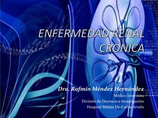 Dra. Rafmin Méndez Hernández
Médico Internista
División de Docencia e Investigación
Hospital Militar Dr. Carlos Arvelo
 