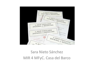 Sara Nieto Sánchez
MIR 4 MFyC. Casa del Barco
 