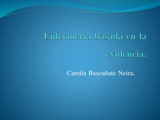 Camila Bascuñate Neira.
 