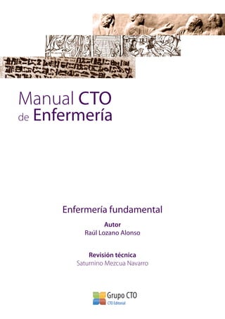 Enfermería fundamental
Autor
Raúl Lozano Alonso
Revisión técnica
Saturnino Mezcua Navarro
de Enfermería
Manual CTO
 