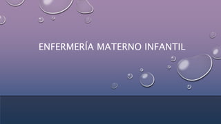 ENFERMERÍA MATERNO INFANTIL
 