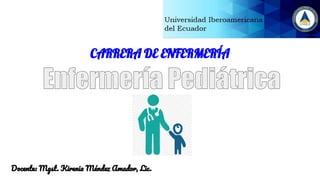 Docente: Mgst. Kirenia Méndez Amador, Lic.
CARRERA DE ENFERMERÍA
 