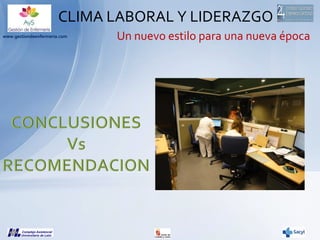 CLIMA LABORAL Y LIDERAZGO
www.gestiondeenfermeria.com

Un nuevo estilo para una nueva época

 