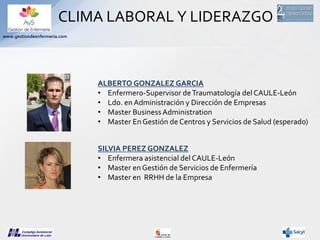 CLIMA LABORAL Y LIDERAZGO
www.gestiondeenfermeria.com

ALBERTO GONZALEZ GARCIA
• Enfermero-Supervisor de Traumatología del...