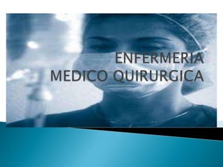 ENFERMERIA MEDICO QUIRURGICA 