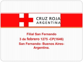 Filial San Fernando
3 de febrero 1275 -CP(1646)
San Fernando- Buenos Aires-
Argentina.
 