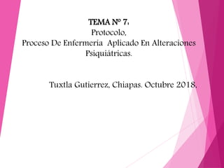 TEMA Nº 7:
Protocolo,
Proceso De Enfermería Aplicado En Alteraciones
Psiquiátricas.
Tuxtla Gutierrez, Chiapas. Octubre 2018,
Tema:
JUICIO DE NULIDAD ADMINISTRATIVO
VILLAFLORES CHIAPAS; 29 DE SEPTIEMBRE DE 2018
 