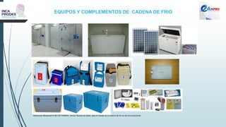 EQUIPOS Y COMPLEMENTOS DE CADENA DE FRIO
Resolución Ministerial N°497-2017/MINSA. Norma Técnica de Salud para el manejo de la cadena de frío en las inmunizaciones
 