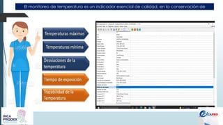 El monitoreo de temperatura es un indicador esencial de calidad, en la conservación de
vacunas
 