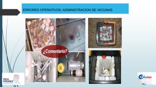 ERRORES OPERATIVOS: ADMINISTRACION DE VACUNAS
 