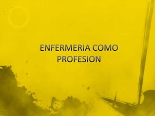 ENFERMERIA COMO PROFESION 