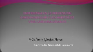 .
.
Universidad Nacional de Cajamarca
MCs. Yeny Iglesias Flores
 