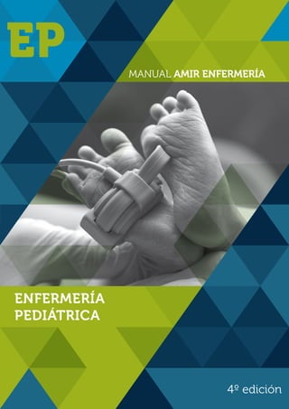 MANUAL AMIR ENFERMERÍA
4º edición
ENFERMERÍA
PEDIÁTRICA
EP
 