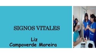 SIGNOS VITALES
Liz
Campoverde Moreira
 