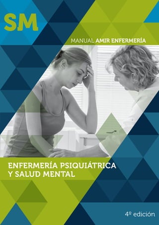 MANUAL AMIR ENFERMERÍA
4º edición
ENFERMERÍA PSIQUIÁTRICA
Y SALUD MENTAL
SM
 