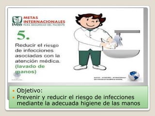 


Objetivo:
Prevenir y reducir el riesgo de infecciones
mediante la adecuada higiene de las manos
ENFERMERIA URGENCIAS

 