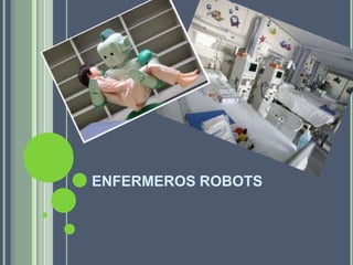 ENFERMEROS ROBOTS
 
