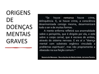 ORIGENS
DE
DOENÇAS
MENTAIS
GRAVES
 