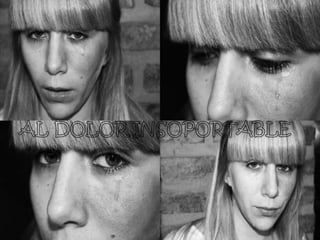 AL DOLOR INSOPORTABLE