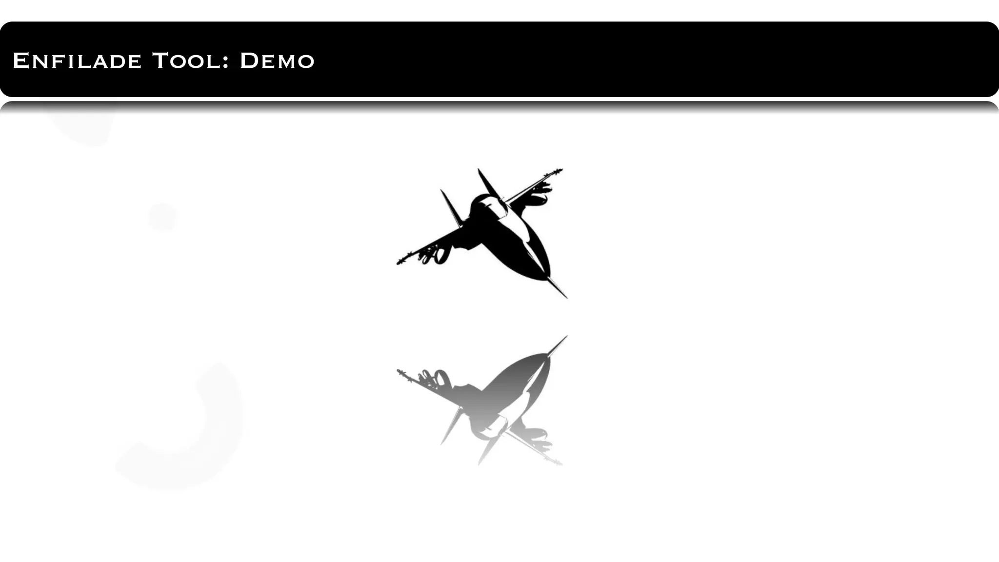About Tool
Enfilade Tool: Demo
 