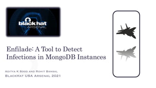 Enfilade: A Tool to Detect
Infections in MongoDB Instances
 