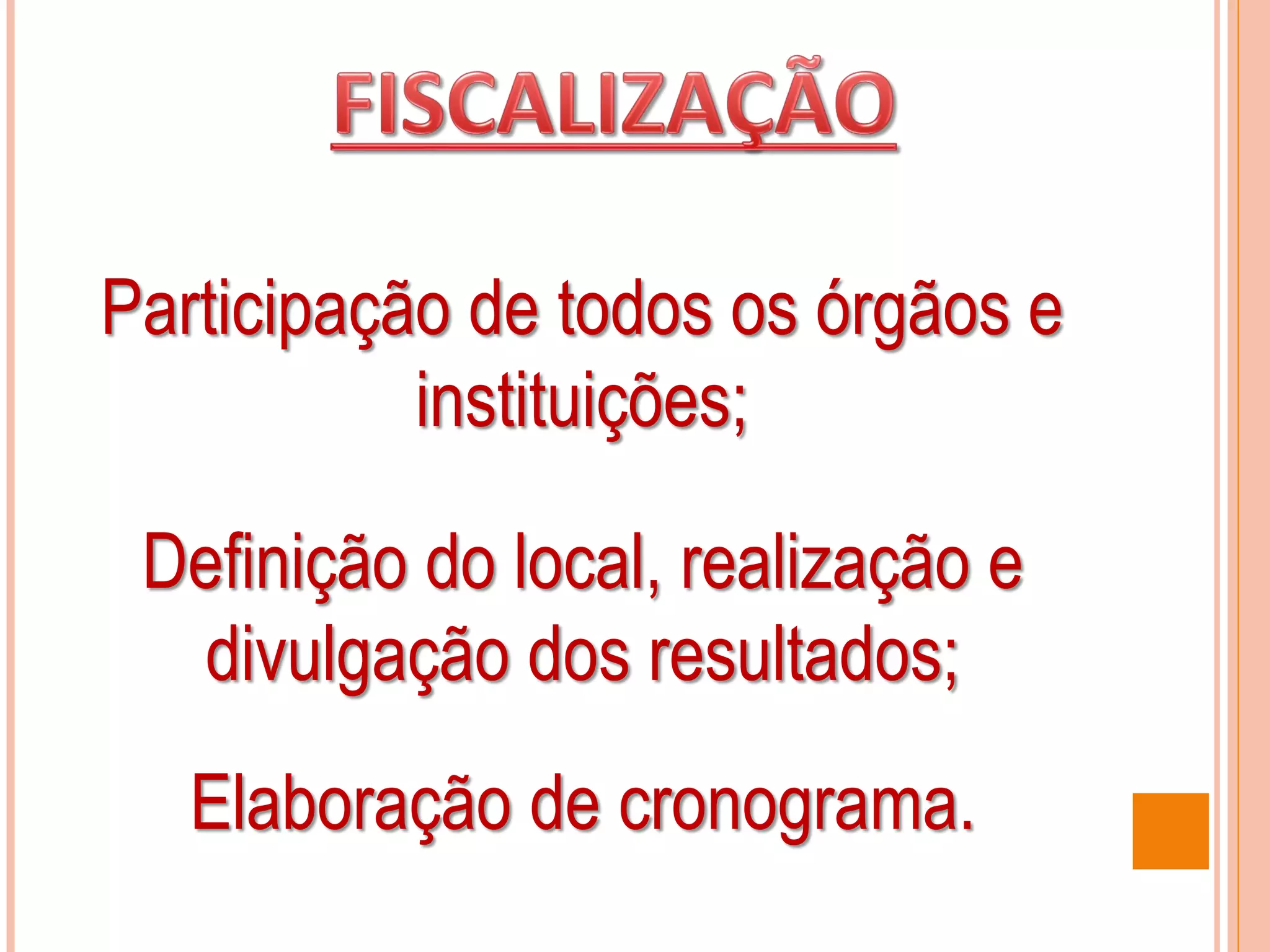Participação de todos os órgãos e
instituições;
Definição do local, realização e
divulgação dos resultados;
Elaboração de cronograma.