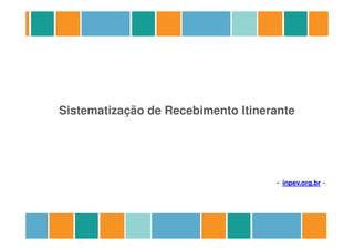 Sistematização de Recebimento Itinerante
- inpev.org.br -
 