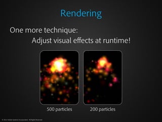 Rendering
          One more technique:
               Adjust visual effects at runtime!




                             ...