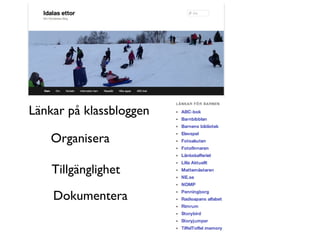 Länkar på klassbloggen

    Organisera

    Tillgänglighet

    Dokumentera
 