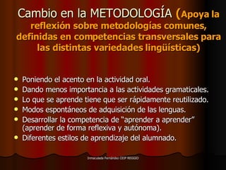 Cambio en la METODOLOGÍA  ( Apoya la reflexión sobre metodologías comunes, definidas en competencias transversales para la...