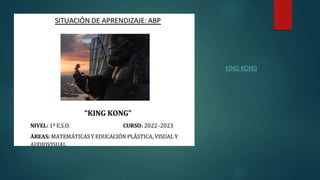KING KONG
 