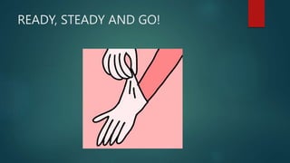 READY, STEADY AND GO!
 