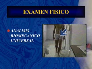 EXAMEN FISICO ANALISIS BIOMECANICO UNIVERSAL 