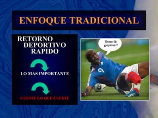 ENFOQUE TRADICIONAL RETORNO  DEPORTIVO RAPIDO LO MAS IMPORTANTE CUESTE LO QUE CUESTE 