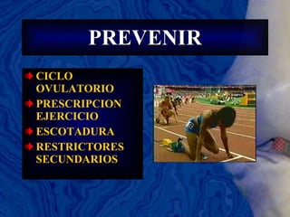 PREVENIR CICLO  OVULATORIO PRESCRIPCION EJERCICIO ESCOTADURA RESTRICTORES SECUNDARIOS 