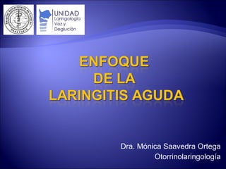 Dra. Mónica Saavedra Ortega Otorrinolaringología 